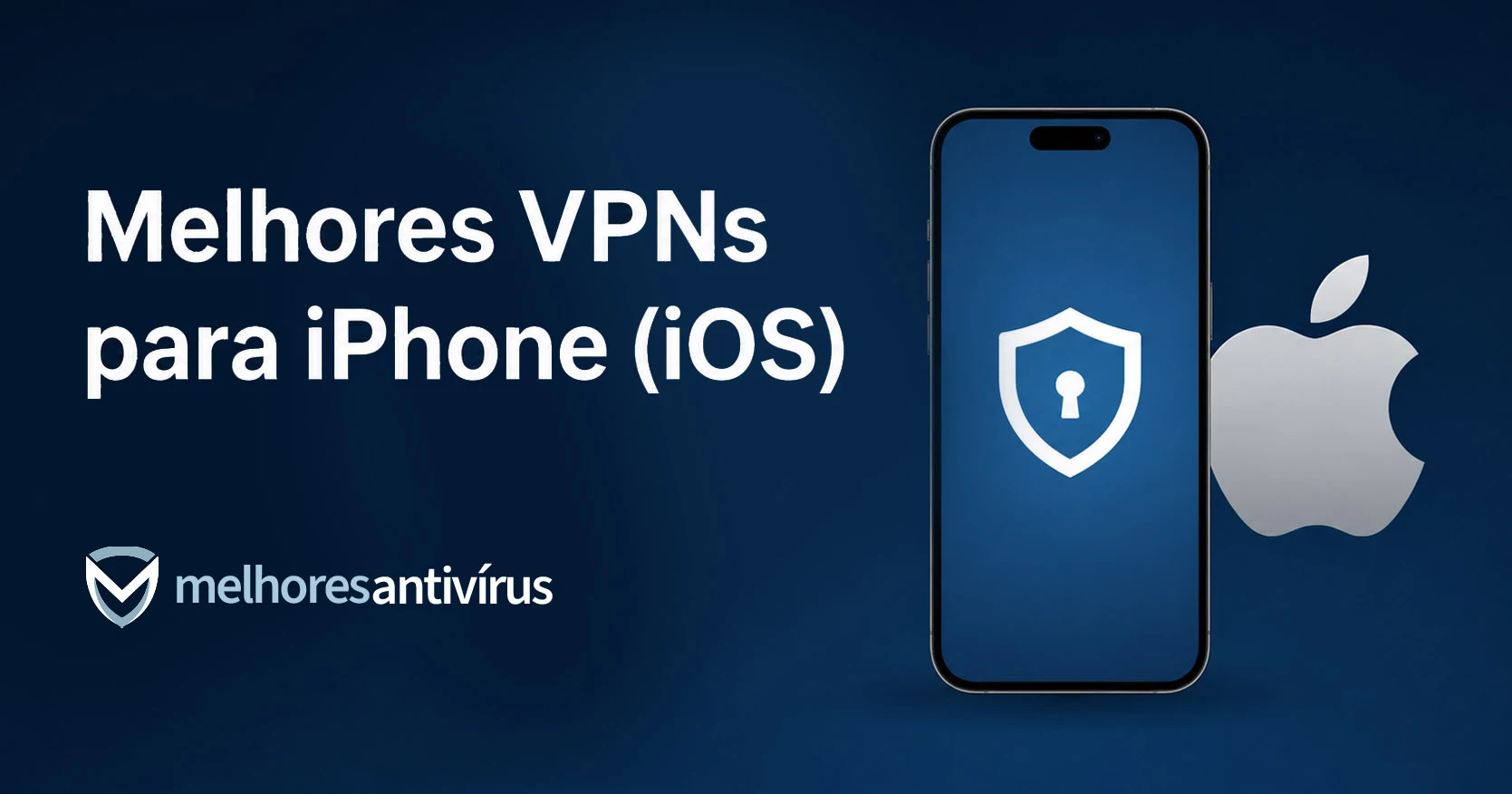 Melhores VPNs para iPhone (iOS) em 2026