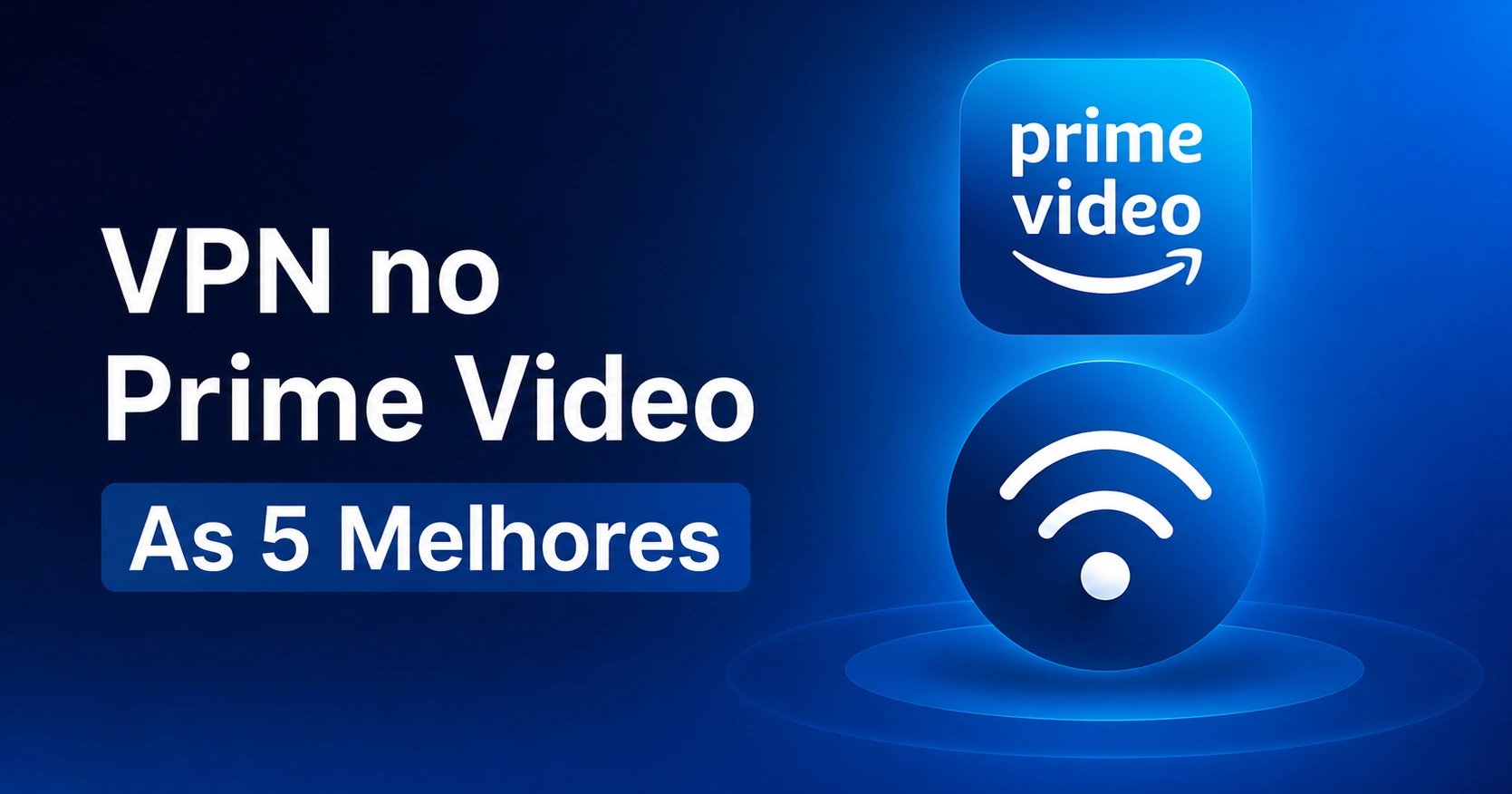 Como usar VPN no Amazon Prime Video em 2026
